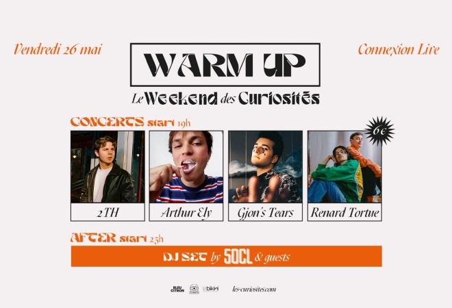 Le Warm-up du Weekend des Curiosités : 2TH + ARTHUR ELY + GJON'S TEARS + RENARD TORTUE + 50cl (dj set) @ Connexion Live 