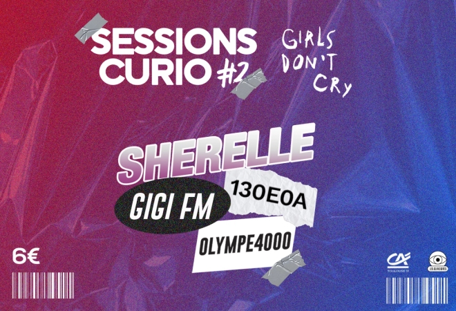 Sessions Curio #2 x Girl’s Don’t Cry : SHERELLE + GIGI FM + OLYMPE4000 + 130E0A